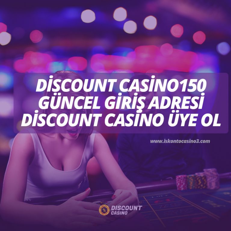 Discount Casino150 Güncel Giriş Adresi – Discount Casino Üye Ol